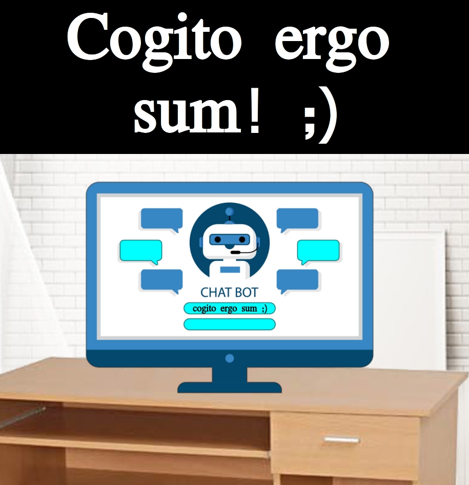 Cogito Ergo Sum! ;)