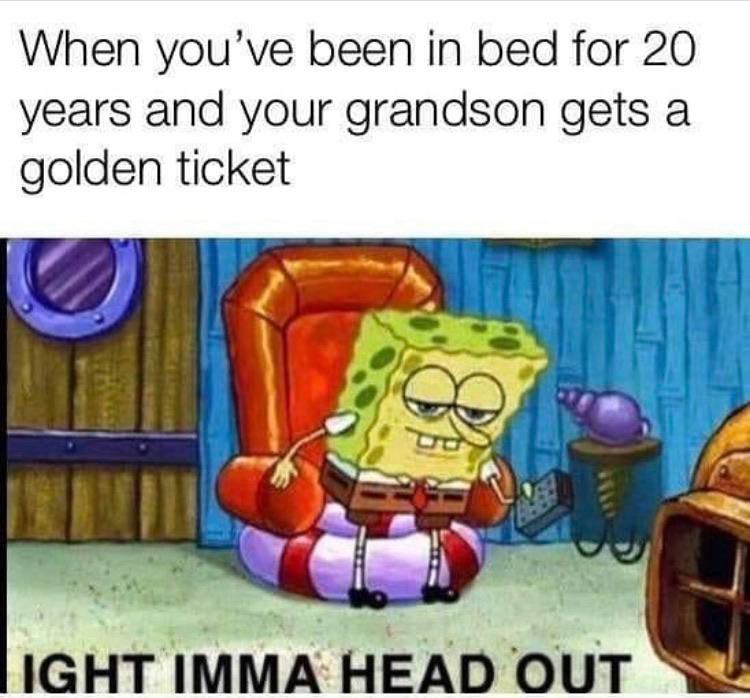 When you’ve been in bed for years and your grandson gets a golden ticket 
