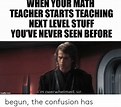 Teacher says confusing things.